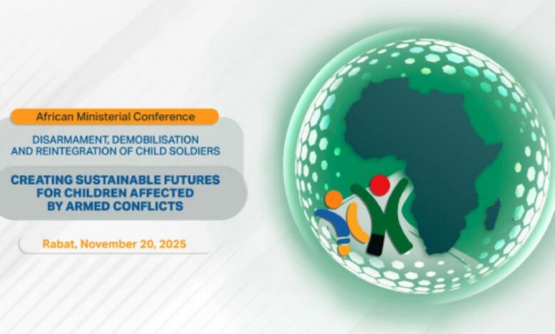 الرباط تحتضن المؤتمر الوزاري الإفريقي الأول حول الأطفال الجنود